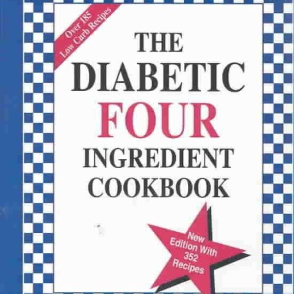 The Diabetic Four Ingredient Cookbook by Linda Coffee and Emily Cale (Spiral-bound Hardcover)