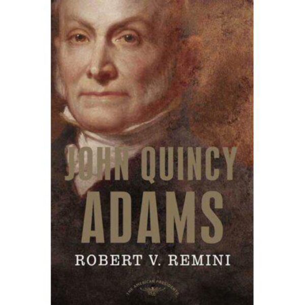 John Quincy Adams by Robert Vincent Remini (Hardcover)