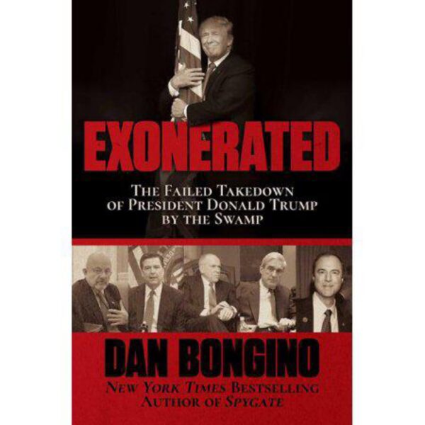 Exonerated: The Failed Takedown Of President Donald Trump By The Swamp by Dan Bongino (Hardcover)