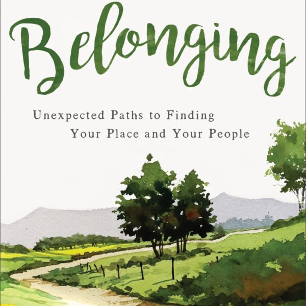 Back Roads to Belonging: Unexpected Paths to Finding Your Place and Your People by Kristen Strong (Paperback)