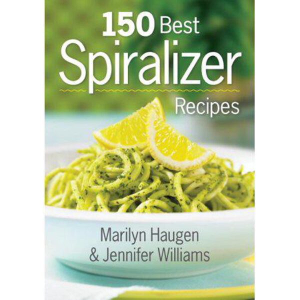 150 Best Spiralizer Recipes by Marilyn Haugen and Jennifer Williams (Softcover)