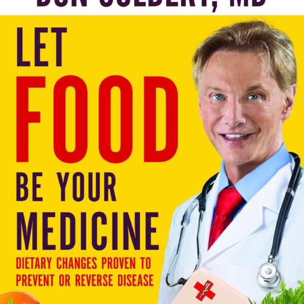 Let Food Be Your Medicine: Dietary Changes Proven To Prevent Or Reverse Disease by Don Colbert M. D. (Paperback)