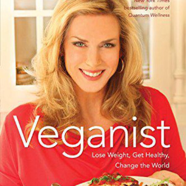 Veganist: Lose Weight, Get Healthy, Change the World by Kathy Freston (Hardcover)