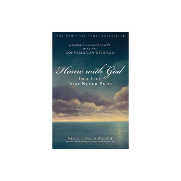 Home with God: In A Life That Never Ends by Neale Donald Walsch (Paperback)