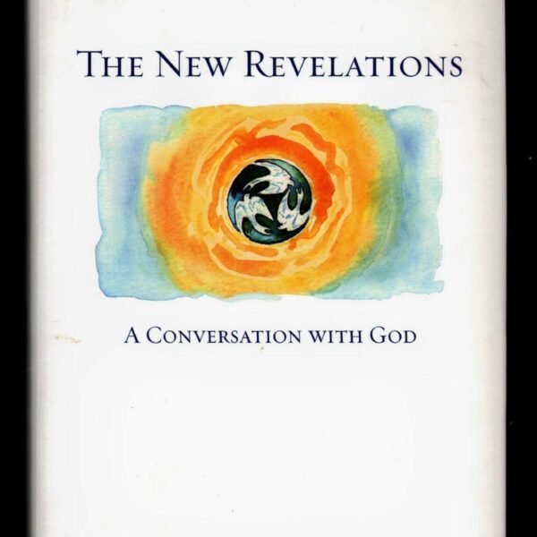 The New Revelations: A Conversation With God by Neale Walsch (Hardcover)