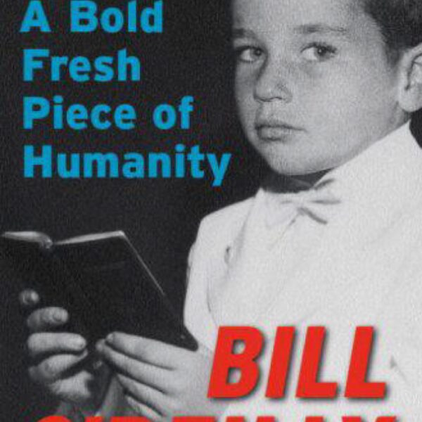 A Bold Fresh Piece of Humanity by Bill O'Reilly (Hardcover)