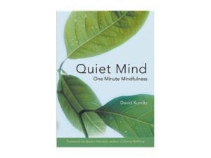Quiet Mind: One-Minute Retreats from a Busy World by David Kundtz (Paperback)