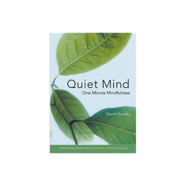 Quiet Mind: One-Minute Retreats from a Busy World by David Kundtz (Paperback)