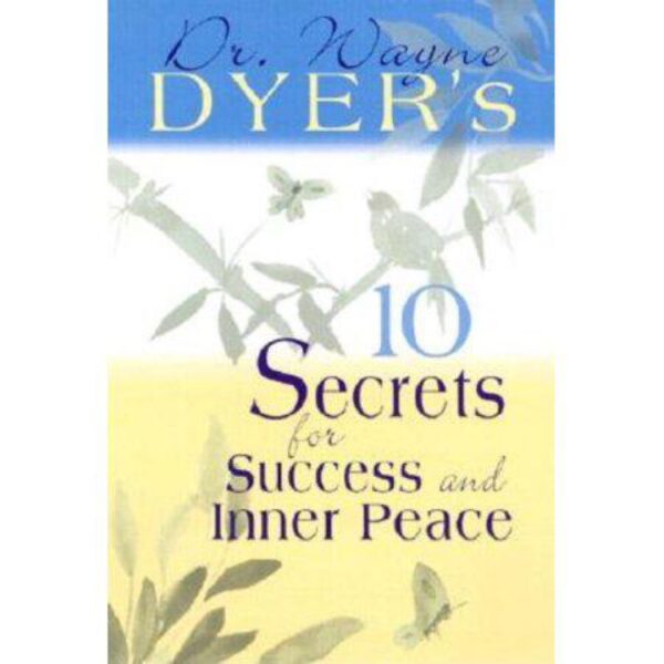 10 Secrets for Success and Inner Peace by Dr. Wayne W. Dyer (Hardcover)