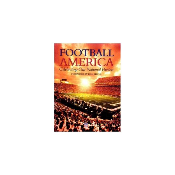 Football America: Celebrating Our National Passion by Phil Barber and Ray Didinger (Hardcover)