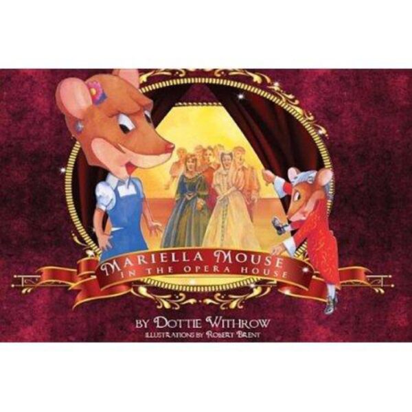 Mariella Mouse In The Opera House by Dottie Withrow (Hardcover)