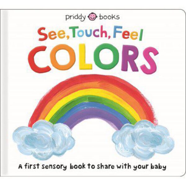 See, Touch, Feel: Colors by Roger Priddy (New Board Book)