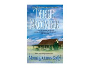 Morning Comes Softly by Debbie Macomber (MMP)