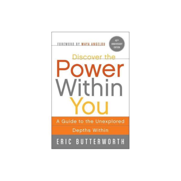 Discover the Power Within You: A Guide to the Unexplored Depths Within by Eric Butterworth (New Trade Paperback)