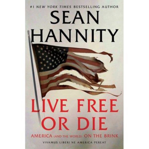 Live Free or Die by Sean Hannity (New Hardcover)