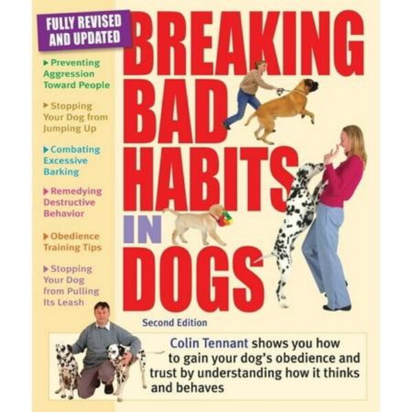 Breaking Bad Habits in Dogs: Second Edition by Colin Tennant (Trade Paperback)