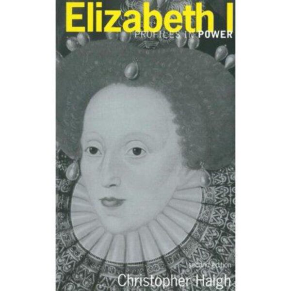 Elizabeth I: Profiles In Power, Second Edition by Christopher Haigh (Paperback)