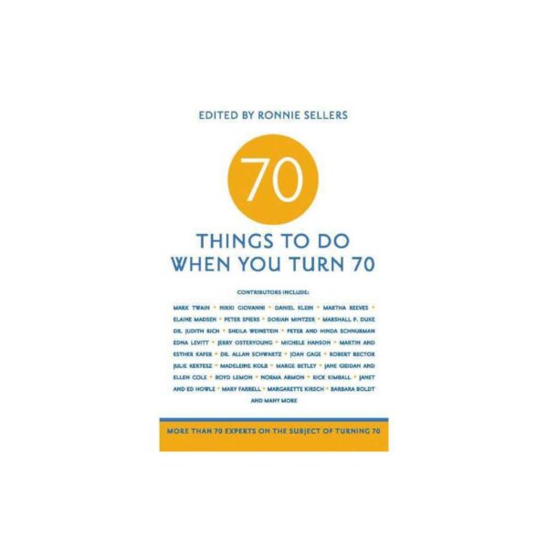 70 Things To Do When You Turn 70 edited by Ronnie Sellers (Trade Paperback)