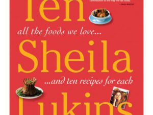 Ten: All The Foods We Love...and 10 Recipes for Each by Sheila Lukins (Paperback)