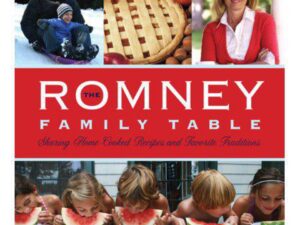 The Romney Family Table: Sharing Home-Cooked Recipes and Favorite Traditions by Ann Romney (Hardcover)