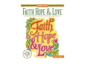 Faith, Hope & Love Coloring Book & Designs For Bible Journaling by Robin Pickens (Paperback)