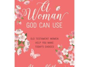 A Woman God Can Use: Old Testament Women Help You Make Today's Choices by Alice Mathews (New Trade Paperback)