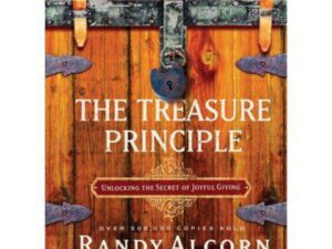 The Treasure Principle: Unlocking the Secret of Joyful Giving by Randy Alcorn (Hardcover)