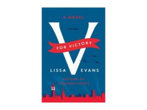 V for Victory by Lissa Evans (New Hardcover)