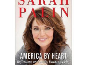 America By Heart: Reflections on Family, Faith, and Flag by Sarah Palin (Hardcover)