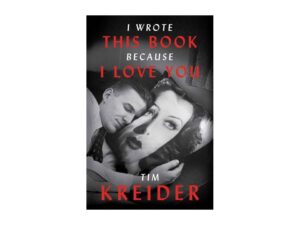 I Wrote This Book Because I Love You: Essays by Tim Kreider (Hardcover)