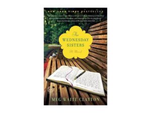 The Wednesday Sisters: A Wednesday Series, Book 1 by Meg Waite Clayton (Trade Paperback)