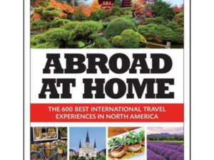 Abroad At Home: The 600 Best International Travel Experiences In North America by National Geographic (Paperback)