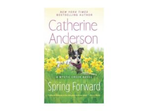 Spring Forward: Mystic Creek, Book 4 by Catherine Anderson (Mass Market Paperback)