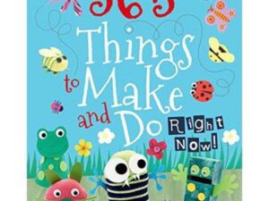 365 Things to Make and Do Right Now! by Kirsty Neale and Susan Hunter-Jones (Hardcover)