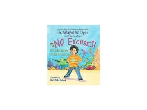 No Excuses!: How What You Say Can Get In Your Way by Dr. Wayne W. Dyer (Hardcover)