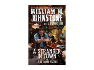 A Stranger In Town: A Will Tanner Western, Book 2 by William W. Johnstone with J. A. Johnstone (MMP)
