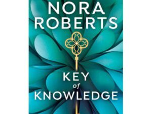 Key Of Knowledge: Key Trilogy, Book 2 by Nora Roberts (MMP)