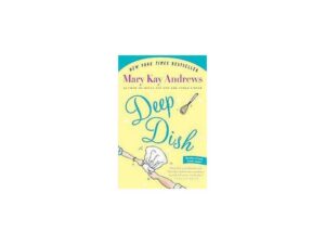 Deep Dish by Mary Kay Andrews (Trade Paperback)