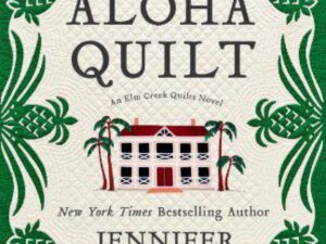 The Aloha Quilt: Elm Creek Quilt Series, Book 16 by Jennifer Chiaverini (Hardcover)