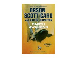 Earth Awakens: The First Formic War, Book 3 by Orson Scott Card and Aaron Johnston (Hardcover)