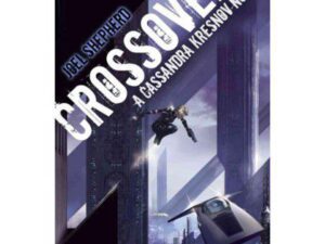 Crossover: Cassandra Kresnov, Book 1 by Joel Shepherd (Trade Paperback)