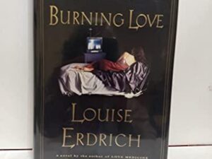 Tales Of Burning Love by Louise Erdrich (Hardcover)