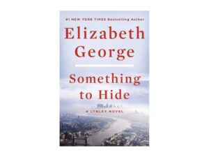 Something to Hide: Inspector Lynley Series, Book 21 by Elizabeth George (Hardcover)