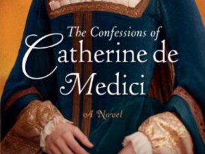 The Confessions of Catherine de Medici by C. W. Gortner (New Trade Paperback)