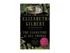 The Signature Of All Things by Elizabeth Gilbert (Trade Paperback)