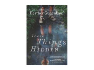 These Things Hidden by Heather Gudenkauf (Trade Paperback)
