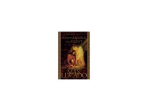 And The Angels Were Silent: The Final Week of Jesus by Max Lucado (Trade Paperback)