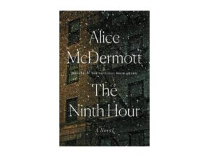 The Ninth Hour by Alice McDermott (Hardcover)
