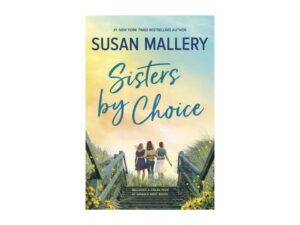Sisters by Choice: Blackberry Island, Book 4 by Susan Mallery (Hardcover)