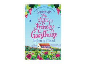 Summer at the Little French Guesthouse: La Cour des Roses, Book 3 by Helen Pollard (Trade Paperback)